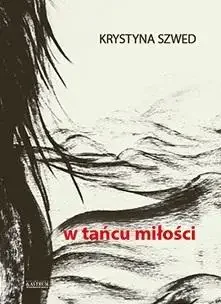 W tańcu miłości - Krystyna Szwed - Poezja - miniaturka - grafika 1
