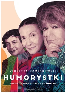 Humorystki. Kobiety, które uczyły nas śmiechu - E-booki - kultura i sztuka Humorystki. Kobiety, które uczyły nas śmiechu - E-booki - kultura i sztuka - miniaturka - grafika 1