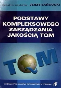 Podstawy kompleksowego zarządzania jakością TQM - Zarządzanie - miniaturka - grafika 1