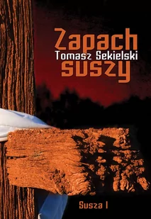 Zapach suszy. Susza. Tom 1 - E-booki - kryminał i sensacja - miniaturka - grafika 1