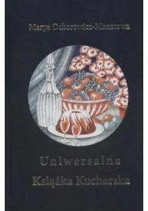 Ochorowicz-Monatowa Maria Uniwersalna Książka Kucharska - mamy na stanie, wyślemy natychmiast - Archeologia - miniaturka - grafika 3