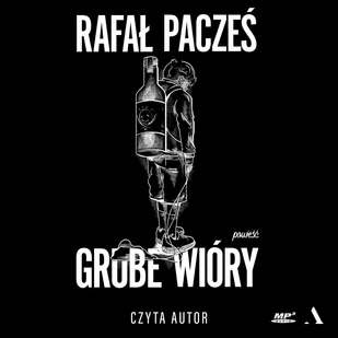 Grube wióry Rafał Pacześ MP3) - Audiobooki - literatura piękna - miniaturka - grafika 1