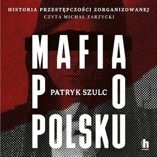 Mafia po polsku Patryk Szulc - Audiobooki - biografie - miniaturka - grafika 1