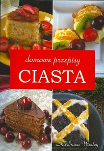 Domowe przepisy. Ciasta - Ciasta, desery, wypieki - miniaturka - grafika 1