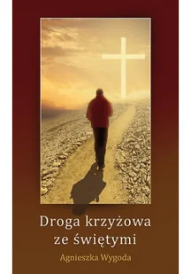 Wydawnictwo Duszpasterstwa Rolników Droga Krzyżowa ze świętymi Agnieszka Wygoda - Religia i religioznawstwo - miniaturka - grafika 2