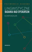 E-booki - nauka - Lingwistyczne badania nad dyskursem. Kompendium - miniaturka - grafika 1