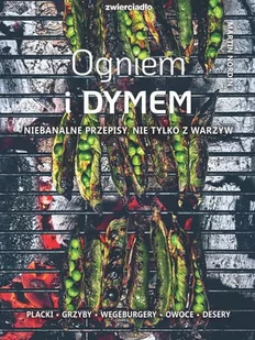Ogniem i dymem. Niebanalne przepisy. Nie tylko z warzyw - Książki kucharskie - miniaturka - grafika 1