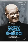 Religia i religioznawstwo - Tajemnica życia i śmierci ks. Franciszka Blachnickiego - Czesław Ryszka - miniaturka - grafika 1