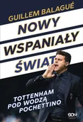 E-booki - sport - Guillem Balagué; Mauricio Pochettino Nowy wspaniały świat Tottenham pod wodzą Pochettino e-book) - miniaturka - grafika 1