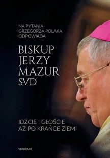 Idźcie i głoście aż po krańce ziemi - Biografie i autobiografie - miniaturka - grafika 1