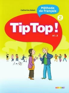 DIDIER Tip Top 2 A1.2 Język francuski Podręcznik - Adam Catherine - Podręczniki dla szkół podstawowych - miniaturka - grafika 1