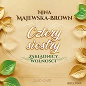 Audiobooki - historia - Cztery siostry 1925-1945. Zakładnicy wolności Nina Majewska-Brown - miniaturka - grafika 1