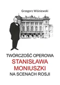 Książki o kulturze i sztuce - Twórczość operowa Stanisława Moniuszki Nowa - miniaturka - grafika 1