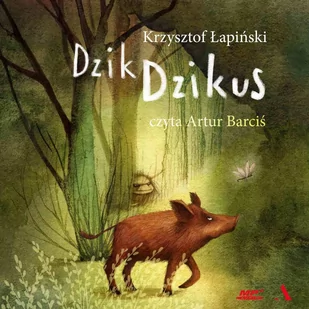 Dzik Dzikus - Audiobooki dla dzieci i młodzieży - miniaturka - grafika 1