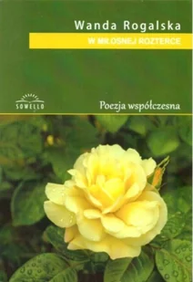Sowello W miłosnej rozterce. Poezja współczesna Wanda Rogalska - Poezja - miniaturka - grafika 2