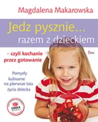 Książki kucharskie - Jedz pysznie... razem z dzieckiem, czyli kochanie przez gotowanie. Pomysły kulinarne na pierwsze lata dziecka - miniaturka - grafika 1