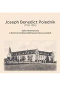 Felietony i reportaże - Joseph Benedict Polednik 1798 1882 Szkic historyczny o twórcy fundacji dobroczynnej w Lyskach - miniaturka - grafika 1