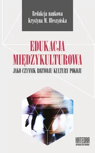 WN KATEDRA Edukacja międzykulturowa jako czynnik rozwoju kultury pokoju Błeszyńska Krystyna red. - Kulturoznawstwo i antropologia - miniaturka - grafika 1