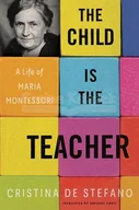 Biografie obcojęzyczne - The Child Is The Teacher: A Life of Maria Montessori - miniaturka - grafika 1