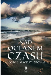 Nad oceanem czasu George Mackay Brown - Powieści - miniaturka - grafika 5