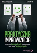 E-booki - poradniki - Praktyczna improwizacja. Jak techniki improwizacji mogą usprawnić każdy aspekt Twojego życia - miniaturka - grafika 1