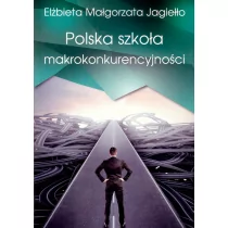 Ciekawe Miejsca Polska szkoła makrokonkurencyjności - Elżbieta Jagiełło