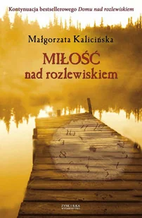 Zysk i S-ka Miłość nad rozlewiskiem - Małgorzata Kalicińska - Literatura obyczajowa - miniaturka - grafika 2