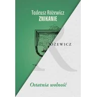 Poezja - Znikanie / Ostatnia wolność - Tadeusz Różewicz - miniaturka - grafika 1