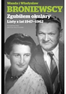 Wydawnictwo Krytyki Politycznej Zgubiłem okulary. Listy z lat  1947-1962 - WANDA BRONIEWSKA - Filologia i językoznawstwo - miniaturka - grafika 2
