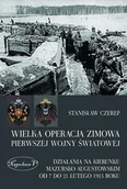 Historia Polski - Napoleon V Stanisław Czerep Wielka operacja zimowa pierwszej wojny światowej - miniaturka - grafika 1