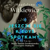 Audiobooki - literatura popularnonaukowa - Jeszcze się kiedyś spotkamy Magdalena Witkiewicz - miniaturka - grafika 1