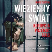 Audiobooki - literatura faktu - Więzienny świat. Korupcja, przemoc, seks - miniaturka - grafika 1