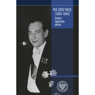 Biografie i autobiografie - PŁK JÓZEF BECK 18941944 ŻOŁNIERZ DYPLOMATA POLITYK SŁAWOMIR MICHAŁ NOWINOWSKI LETNIA WYPRZEDAŻ DO 80% - miniaturka - grafika 1
