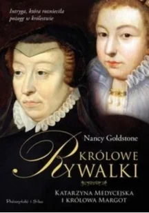 Prószyński Królowe rywalki. Katarzyna Medycejska i królowa Margot - Nancy Goldstone - Historia świata - miniaturka - grafika 2