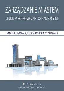 Zarządzanie miastem Studium ekonomiczne i organizacyjne - CeDeWu - Zarządzanie - miniaturka - grafika 1