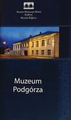Przewodniki - Muzeum Podgórza Przewodnik Katarzyna Bury Melania Tutak Spk - miniaturka - grafika 1
