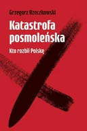 Felietony i reportaże - Grzegorz Rzeczkowski Katastrofa posmoleńska Kto rozbił Polskę - miniaturka - grafika 1