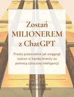 E-booki - biznes i ekonomia - Zostań milionerem z ChatGPT. Prosty przewodnik jak osiągnąć sukces w każdej branży za pomocą sztucznej inteligencji - miniaturka - grafika 1