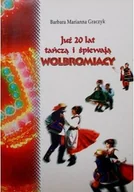 Książki o kulturze i sztuce - Już 20 lat tańczą i śpiewają wolbromiacy - miniaturka - grafika 1