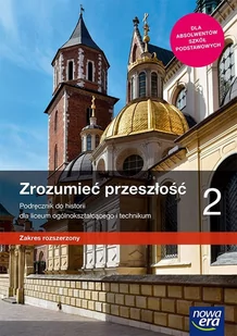 Zrozumieć przeszłość. Historia. Podręcznik. Klasa 2. Liceum technikum. Zakres rozszerzony - Pozostałe książki - miniaturka - grafika 1