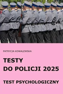Testy do Policji 2025 Test psychologiczny - Patrycja Kowalewska - Zarządzanie - miniaturka - grafika 1