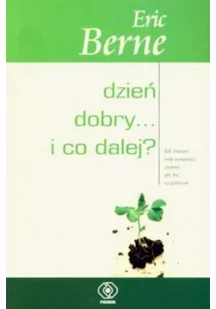 Rebis Dzień dobry i co dalej - Eric Berne - Poradniki psychologiczne - miniaturka - grafika 2
