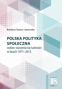 Polska polityka społeczna wobec starzenia się ludności w latach 1971-2013 - Historia Polski Polska polityka społeczna wobec starzenia się ludności w latach 1971-2013 - Historia Polski - miniaturka - grafika 1