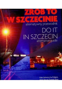 Zrób to w Szczecinie. Do It In Szczecin - Książki regionalne - miniaturka - grafika 2