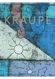 Janina Kraupe malarstwo i grafika 1983 2014 - Książki o kulturze i sztuce - miniaturka - grafika 1