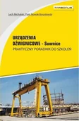 Technika - Urządzenia dźwignicowe. Suwnice. Praktyczny poradnik do szkoleń. - miniaturka - grafika 1