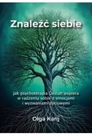Psychologia - Znaleźć siebie. Jak psychoterapia Gestalt wspiera w radzeniu sobie z emocjami i wyzwaniami życiowymi - Olga Karij - miniaturka - grafika 1
