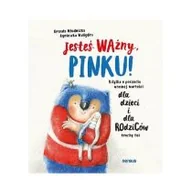 Poradniki hobbystyczne - Jesteś ważny Pinku! Książka o poczuciu własnej Urszula Młodnicka-Kornaś,agnieszka Waligóra - miniaturka - grafika 1