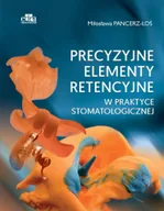 Książki medyczne - PRECYZYJNE ELEMENTY RETENCYJNE W PRAKTYCE STOMATOLOGICZNEJ - miniaturka - grafika 1