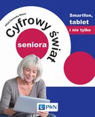 E-booki - poradniki - Cyfrowy świat seniora Smartfon tablet i nie tylko Alicja Żarowska-Mazur - miniaturka - grafika 1